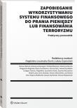 Okładka książki Zapobieganie wykorzystywaniu systemu finansowego do prania pieniędzy lub finansowania terroryzmu. Praktyczny przewodnik