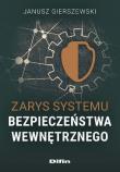 Zarys systemu bezpieczeństwa wewnętrznego. Autor: Gierszewski Janusz. Dadada.pl Okładka książki Zarys systemu bezpieczeństwa wewnętrznego
