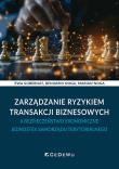 Zarządzanie ryzykiem transakcji biznesowych.... Autor: Ewa Gubernat, Noga Beniamin, Marian Noga. Dadada.pl Okładka książki Zarządzanie ryzykiem transakcji biznesowych...