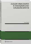 Zasady procesowe w postępowaniu upadłościowym. Autor: Janda Paweł. Dadada.pl Okładka książki Zasady procesowe w postępowaniu upadłościowym