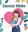 Zawsze blisko. Autor: Marta Prada, Mercč Tous. Dadada.pl Okładka książki Zawsze blisko
