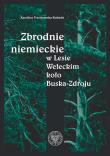 Okładka książki Zbrodnie niemieckie w Lesie Wełeckim koło Buska-Zdroju