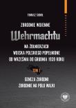 Zbrodnie wojenne Wehrmachtu na żołnierzach Wojska Polskiego popełnione od września do grudnia 1939 r. Autor: Tomasz Sudoł. Dadada.pl Okładka książki Zbrodnie wojenne Wehrmachtu na żołnierzach Wojska Polskiego popełnione od września do grudnia 1939 r