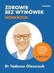 Okładka książki Zdrowie bez wymówek. Workbook. 12 miesięcy, 12 nawyków, 12 filarów zdrowia. Nowe życie