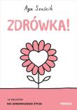 Zdrówka! 14 kroków do zdrowszego życia. Książk. Autor: Aga Szuścik. Dadada.pl Okładka książki Zdrówka! 14 kroków do zdrowszego życia. Książk