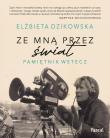 Ze mną przez świat. Pamiętnik wstecz. Autor: Dzikowska Elżbieta. Dadada.pl Okładka książki Ze mną przez świat. Pamiętnik wstecz