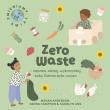Zero Waste napraw, oddaj, wykorzystaj, żeby ziemia była czysta. Autor: Anderson Megan. Dadada.pl Okładka książki Zero Waste napraw, oddaj, wykorzystaj, żeby ziemia była czysta