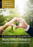 Zeszyty Formacji Duchowej nr 108 Biorę Ciebie i ślubuję Ci. Autor: Porosło Krzysztof, Maciej Dalibor. Dadada.pl Okładka książki Zeszyty Formacji Duchowej nr 108 Biorę Ciebie i ślubuję Ci