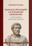 Okładka książki Zeznania świadków i ich wartość dowodowa w...