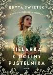 Zielarka z Doliny Pustelnika. Autor: Świętek Edyta. Dadada.pl Okładka książki Zielarka z Doliny Pustelnika