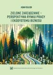Zielone zarządzanie - perpektywa rynku pracy.... Autor: Adam Sulich. Dadada.pl Okładka książki Zielone zarządzanie - perpektywa rynku pracy...