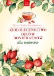 Ziołolecznictwo Ojców Bonifratrów dla seniorów wyd. 2. Autor: Teodor Książkiewicz. Dadada.pl Okładka książki Ziołolecznictwo Ojców Bonifratrów dla seniorów wyd. 2