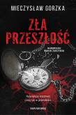 Zła przeszłość. Autor: Mieczysław Gorzka. Dadada.pl Okładka książki Zła przeszłość