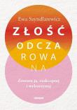 Złość odczarowana. Zrozum ją, zaakceptuj i wykorzystaj. Autor: Ewa Szyndlarewicz. Dadada.pl Okładka książki Złość odczarowana. Zrozum ją, zaakceptuj i wykorzystaj