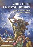 Złoty cielec i fałszywi prorocy. Autor: Mazurkiewicz Piotr. Dadada.pl Okładka książki Złoty cielec i fałszywi prorocy