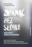Zniknąć bez słowa. Autor: Kostrzewa Weronika, ks. Tomasz Trzaska. Dadada.pl Okładka książki Zniknąć bez słowa