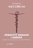 Okładka książki Zobaczyć Kanaan i umrzeć. Studium tradycji biblijnych o śmierci Mojżesza