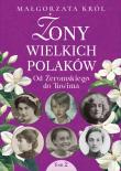 Żony wielkich Polaków, t. 2. Od Żeromskiego do Tuwima. Autor: Król Małgorzata. Dadada.pl Okładka książki Żony wielkich Polaków, t. 2. Od Żeromskiego do Tuwima