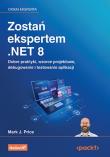 Zostań ekspertem .NET 8. Dobre praktyki, wzorce projektowe, debugowanie i testowanie aplikacji. Autor: Mark J. Price. Dadada.pl Okładka książki Zostań ekspertem .NET 8. Dobre praktyki, wzorce projektowe, debugowanie i testowanie aplikacji