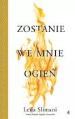 Zostanie we mnie ogień. Autor: Leila Slimani. Dadada.pl Okładka książki Zostanie we mnie ogień