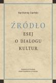 Źródło Esej o dialogu kultur. Autor: Sipiński Bartłomiej. Dadada.pl Okładka książki Źródło Esej o dialogu kultur