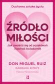 Źródło miłości. Autor: Don Miguel Ruiz, Emrys Barbara. Dadada.pl Okładka książki Źródło miłości