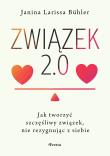 Związek 2.0. Jak tworzyć szczęśliwy związek, nie rezygnując z siebie. Autor: Bühler Janina Larissa. Dadada.pl Okładka książki Związek 2.0. Jak tworzyć szczęśliwy związek, nie rezygnując z siebie