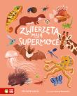 Okładka książki Zwierzęta mają supermoce