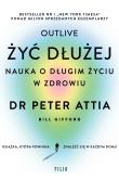 Żyć dłużej. Nauka o długim życiu w zdrowiu. Autor: Attia Peter. Dadada.pl Okładka książki Żyć dłużej. Nauka o długim życiu w zdrowiu