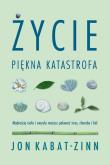 Życie, piękna katastrofa. Autor: Jon Kabat-Zinn. Dadada.pl Okładka książki Życie, piękna katastrofa