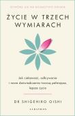 Okładka książki Życie w trzech wymiarach: Jak ciekawość, odkrywanie i doświadczenie tworzą pełniejsze, lepsze życie