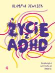 Okładka książki Życie z ADHD. Brakująca instrukcja obsługi