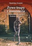 Żywe trupy i masoneria. O budowaniu Królestwa.... Autor: Krajski Stanisław. Dadada.pl Okładka książki Żywe trupy i masoneria. O budowaniu Królestwa...